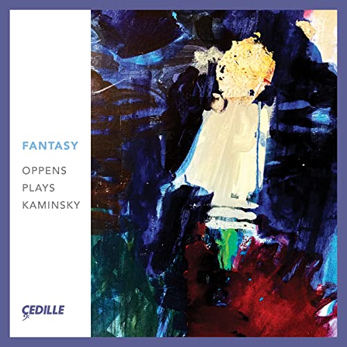 CD cover: abstract painting of a figure with text "Fantasy: Oppens Plays Kaminsky".