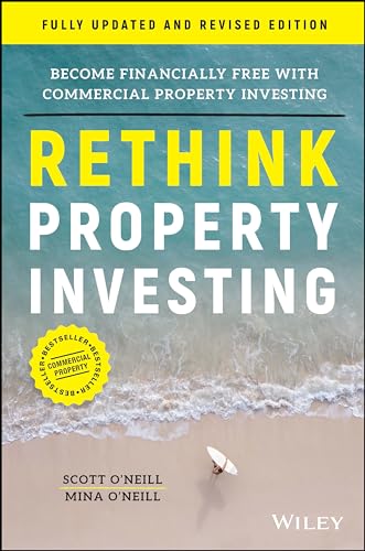 Rethink Property Investing: Become Financially Fre e with Commercial Property Investing