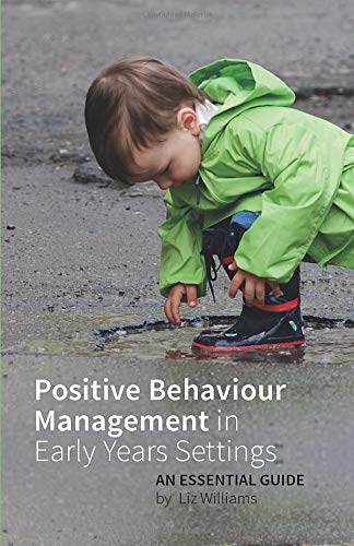 Positive Behaviour Management in Early Years Settings: An Essential Guide