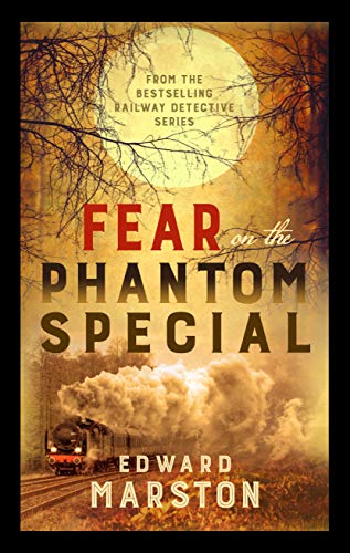 Fear on the Phantom Special: Dark deeds for the Railway Detective to investigate (Railway Detective): 17