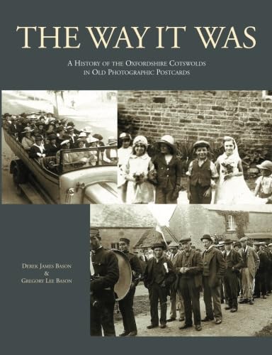 The Way it Was : A History of the Oxfordshire Cotswolds in Old Photographic Postcards