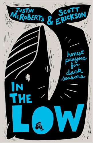In the Low : Honest Prayers for Dark Seasons