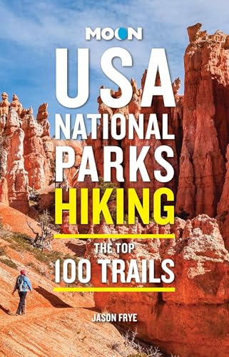 Moon USA National Parks Hiking : The Top 100 Trails