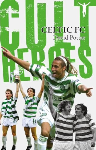 Celtic Cult Heroes : The Bhoys' Greatest Icons