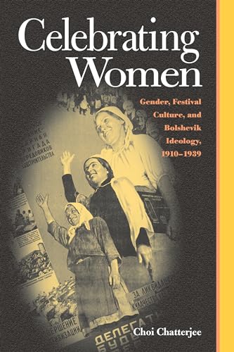 Celebrating Women : Gender Festival Culture & Bolshevik Ideology 1910-1939