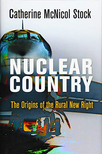 Nuclear Country : The Origins of the Rural New Right