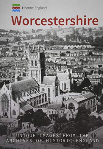 Historic England: Worcestershire: Unique Images from the Archives of Historic England