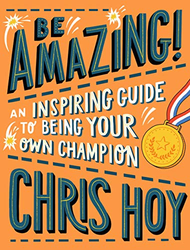 Be Amazing! An inspiring guide to being your own champion
