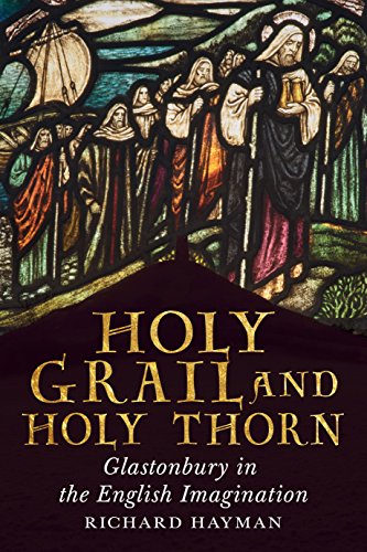 Holy Grail and Holy Thorn : Glastonbury in the English Imagination