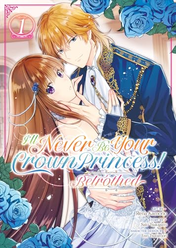 I'll Never Be Your Crown Princess! - Betrothed (Manga) Vol. 1 : 1