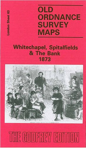 Whitechapel, Spitalfields and the Bank 1873: London Sheet 063.1 (Old Ordnance Survey Maps of London)