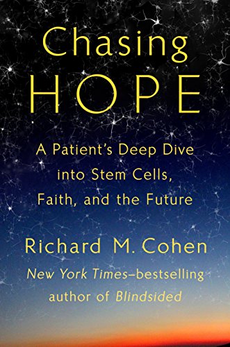 Chasing Hope A Patient's Deep Dive Into Stem Cells, Faith, and the Future