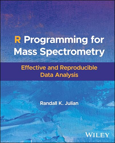 R Programming for Mass Spectrometry : Effective and Reproducible Data Analysis