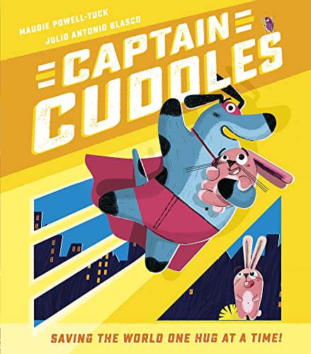 Captain Cuddles : Saving the World One Hug at a Time!