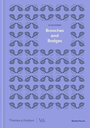 Brooches and Badges: Accessories Series (Accessories series; Victoria and Albert Museum)