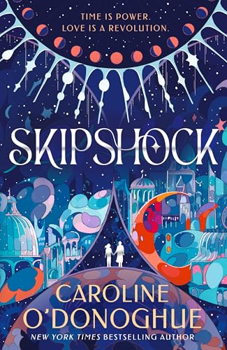Skipshock : A genre-blending sci-fi romance from the bestselling author of ALL OUR HIDDEN GIFTS and THE RACHEL INCIDENT