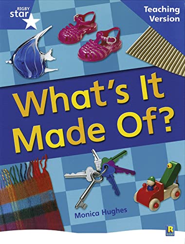 Rigby Star Non-Fiction Blue Level: What's it Made Of? Teaching Version Framework Edition (STARQUEST)