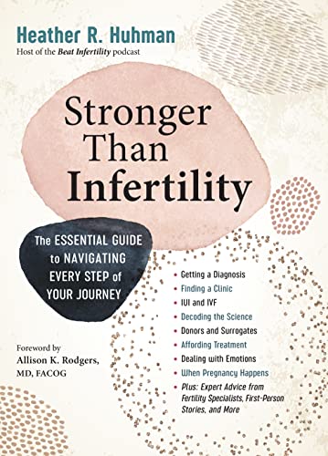 Stronger Than Infertility : The Essential Guide to Navigating Every Step of Your Journey