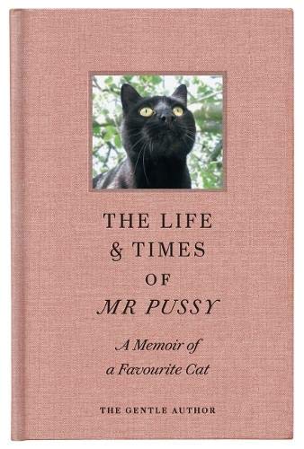 The Life & Times Of Mr Pussy: A memoir of a favourite cat