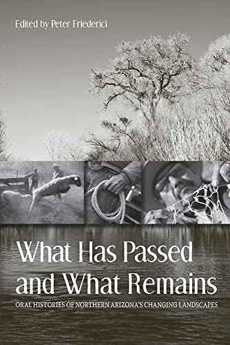 What Has Passed and What Remains : Oral Histories of Northern Arizona's Changing Landscapes