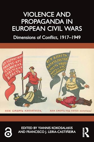 Violence and Propaganda in European Civil Wars : Dimensions of Conflict, 1917–1949