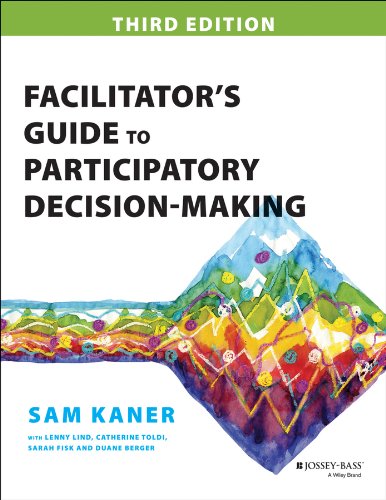 Facilitator's Guide to Participatory Decision-Making (Jossey-bass Business & Management Series)