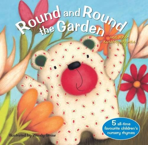 Round and Round the Garden and Other Rhymes (20 Favourite Nursery Rhymes - Illustrated by Wendy Straw)