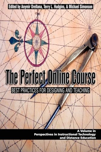 The Perfect Online Course : Best Practices for Designing and Teaching