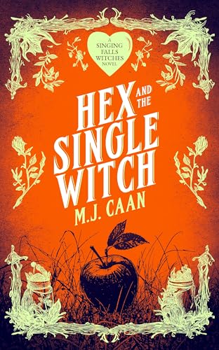 Hex And The Single Witch : Singing Falls Witches Book Six