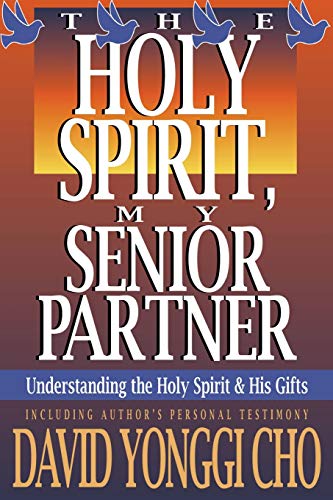 Holy Spirit, My Senior Partner: Understanding the Holy Spirit and His Gifts