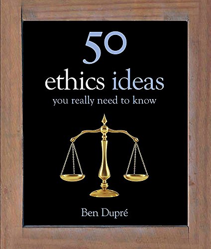 50 Ethics Ideas You Really Need to Know (50 Ideas You Really Need to Know series)