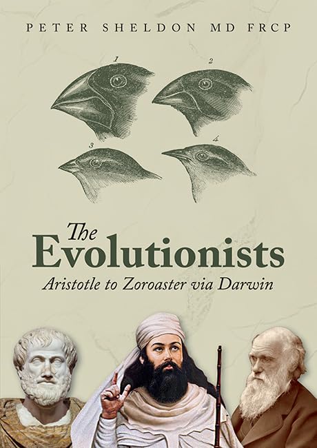 The Evolutionists : Aristotle to Zoroaster via Darwin