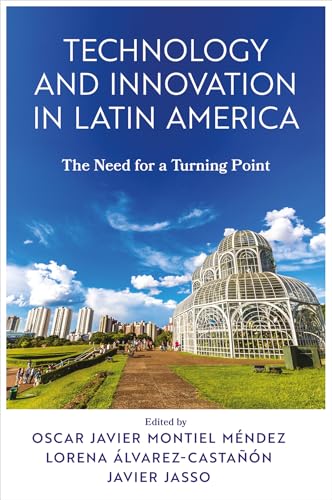 Technology and Innovation in Latin America : The Need for a Turning Point