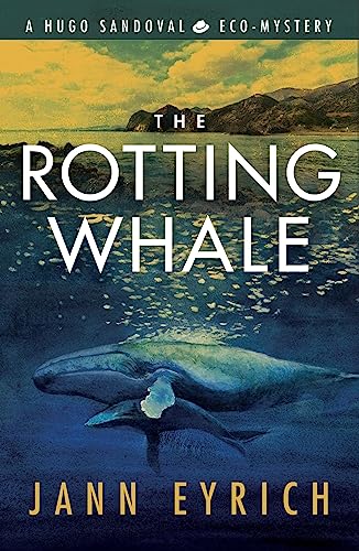 The Rotting Whale : A Hugo Sandoval Eco-Mystery