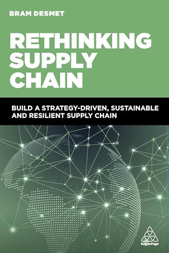 Rethinking Supply Chain : Build a Strategy-Driven, Sustainable and Resilient Supply Chain