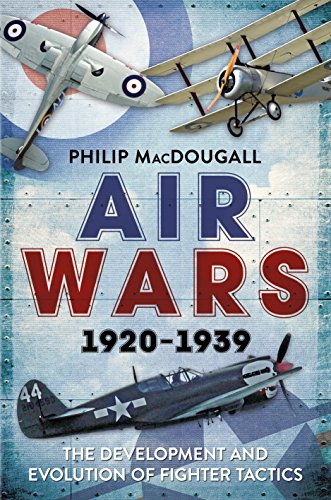 Air Wars 1920-1939 : The Development and Evolution of Fighter Tactics