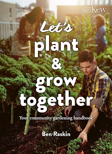 Let's Plant & Grow Together: Your community gardening handbook (Kew: Royal Botanic Gardens)