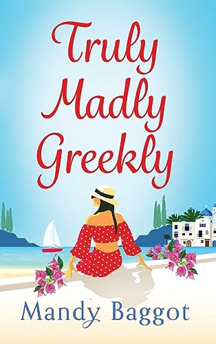 Truly, Madly, Greekly : The perfect romantic feel-good read from Mandy Baggot