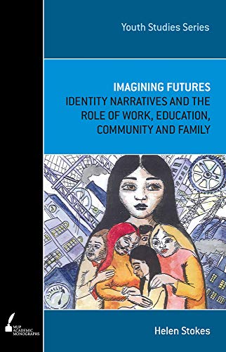 Imagining Futures : Identity Narratives and the Role of Work, Education, Community and Family
