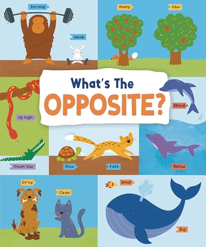 What's the Opposite? : Big and Small, High and Low and Many More... : 4