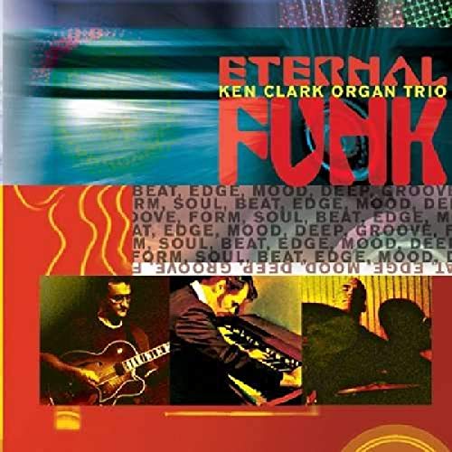 CD cover for Clark Ken Organ Trio’s “Eternal Funk,” featuring musicians.