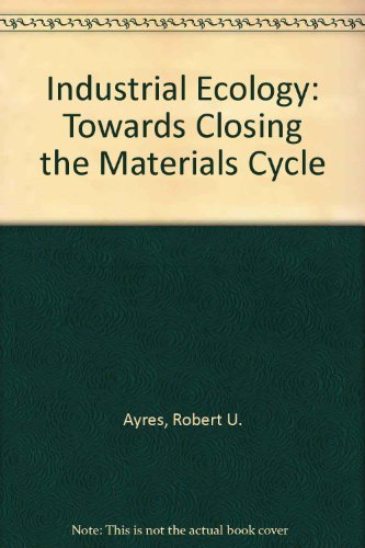 Industrial Ecology: Towards Closing the Materials Cycle