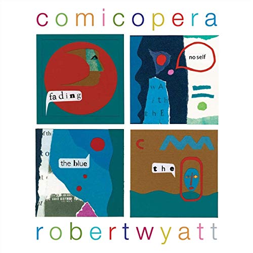Album cover for Robert Wyatt’s “Comicopera” with collage-style artwork.