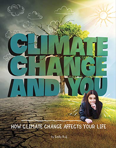 Climate Change and You: How Climate Change Affects Your Life (Weather and Climate)