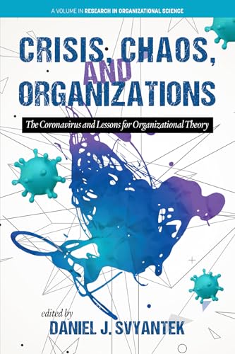Crisis, Chaos, and Organizations : The Coronavirus and Lessonsfor Organizational Theory