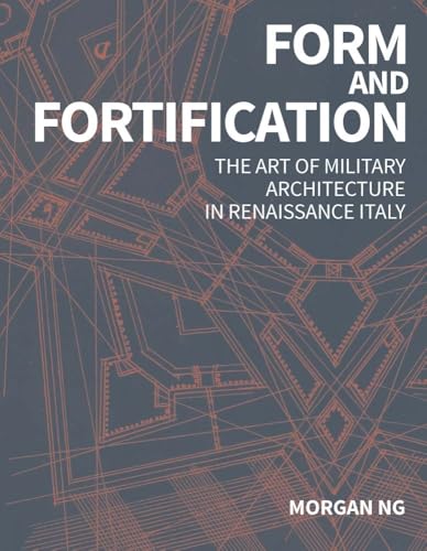 Form and Fortification : The Art of Military Architecture in Renaissance Italy