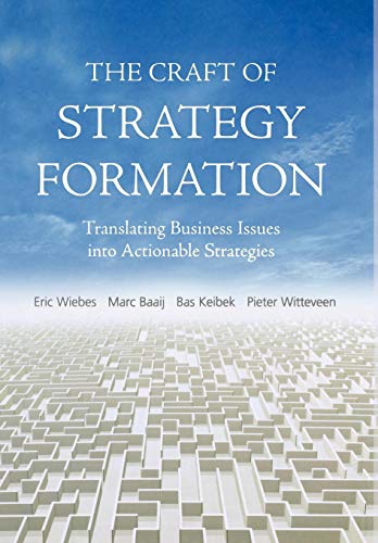The Craft of Strategy Formation: Translating Business Issues into Actionable Sstrategies