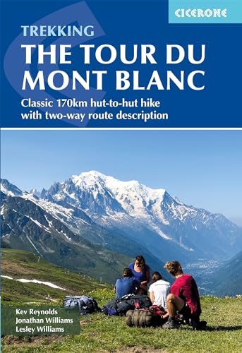 Trekking the Tour du Mont Blanc : Classic 170km hut-to-hut hike with two-way route description