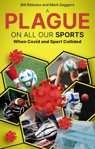 A Plague on All Our Sports : When Covid and Sport Collided