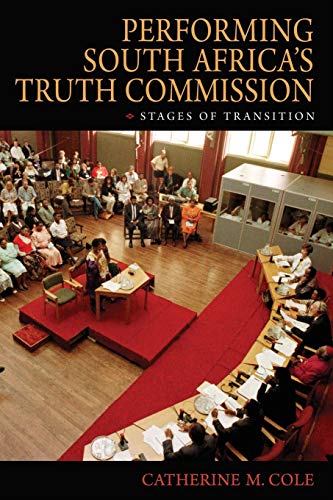 Performing South Africas Truth Commission: Stages of Transition